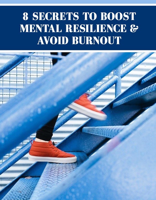 8 Secrets to Boost Mental Resilience & Avoid Burnout