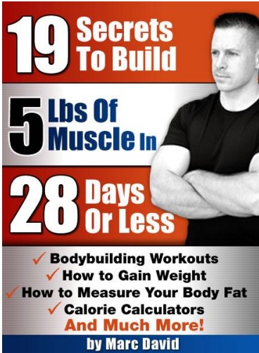 19 Secrets to Build 5lbs of Muscle In 28 Days or Less